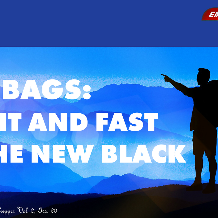 Go-Bags:  Light and Fast is the New Black