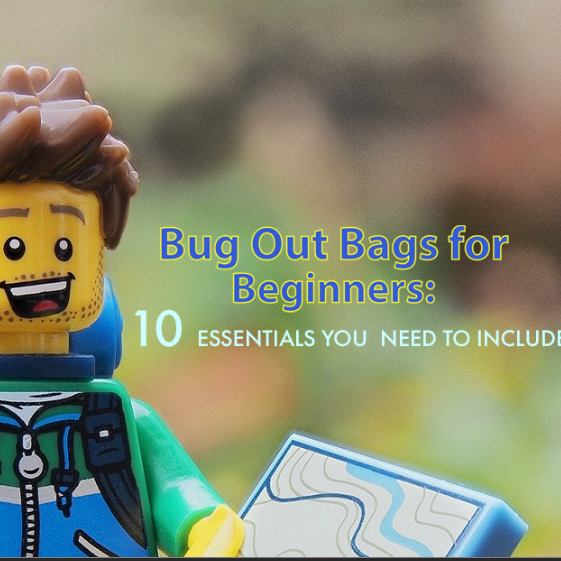 Bug Out Bags for Beginners: 10 Essentials You Need to Include