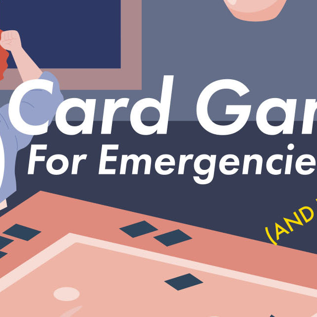 5 Card Games That Are Perfect For Emergency Situations...and Parties