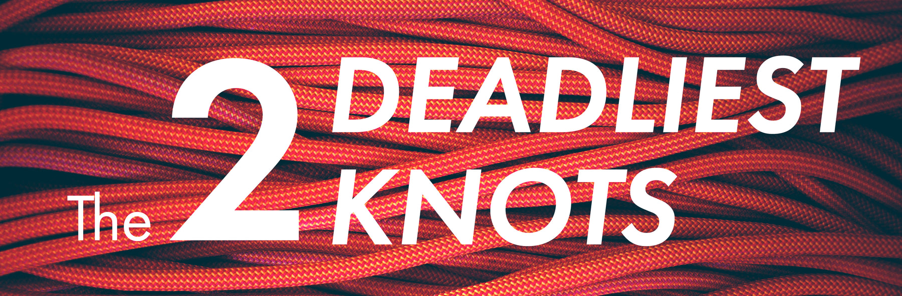 The 2 Deadliest Knots
