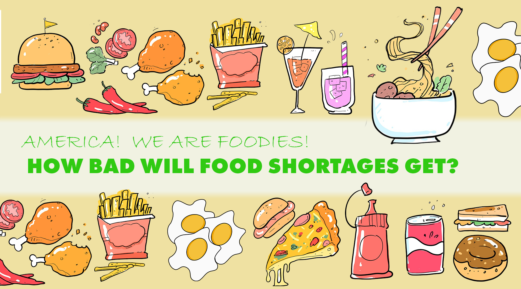 America!  We Are Foodies!  How Bad Will Food Shortages Get?!