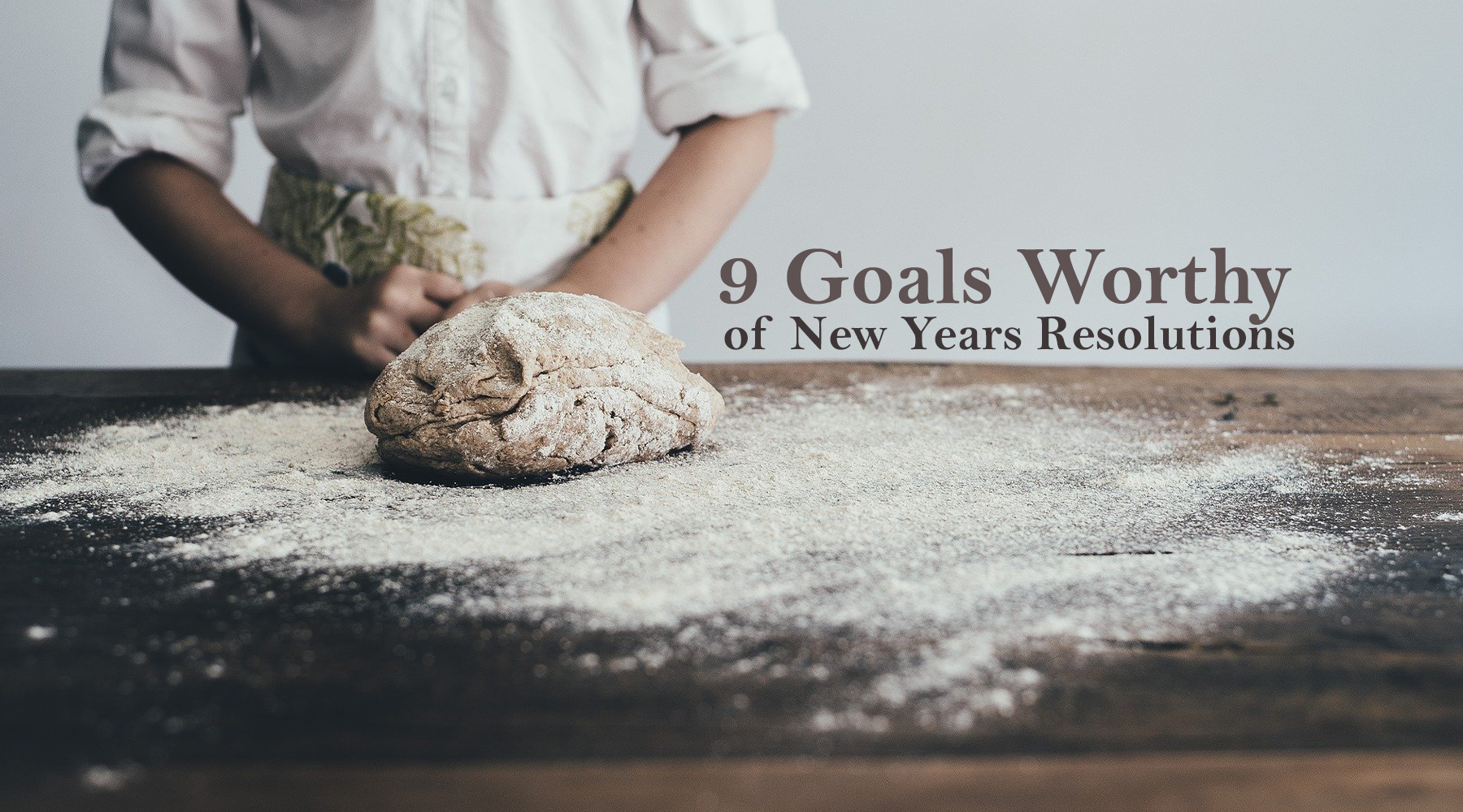 9 Goals Worthy of New Year's Resolutions