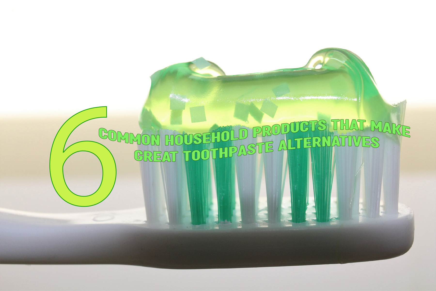 6 Common Household Products that Make Great Toothpaste Alternatives