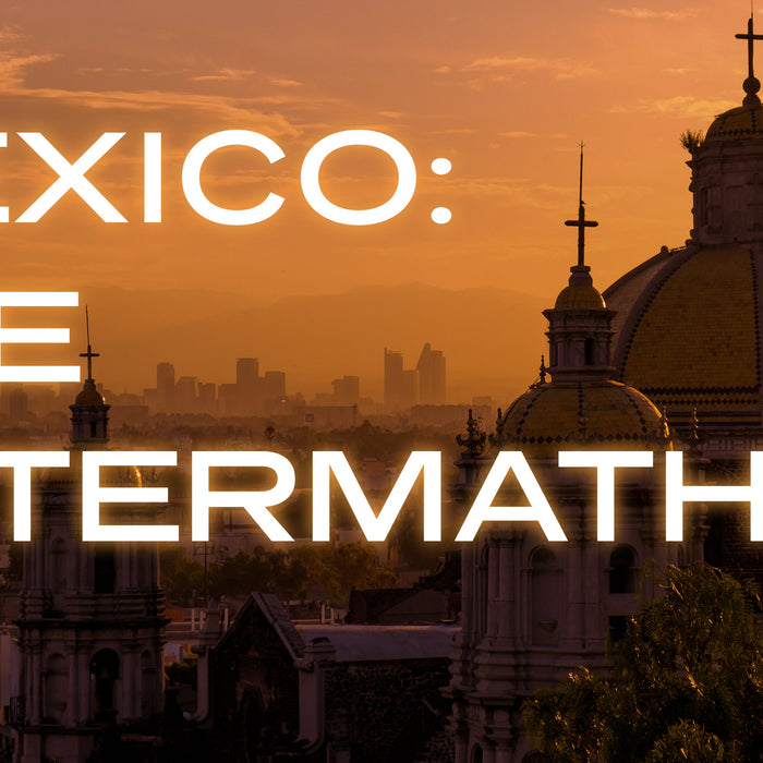 Mexico: The Aftermath